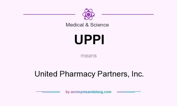 What does UPPI mean? It stands for United Pharmacy Partners, Inc.
