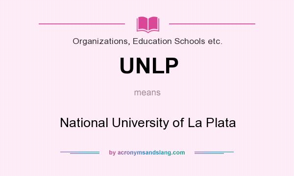What does UNLP mean? It stands for National University of La Plata