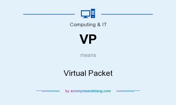 What does VP mean? It stands for Virtual Packet