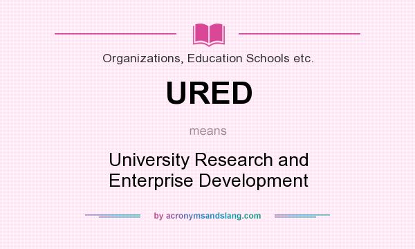 What does URED mean? It stands for University Research and Enterprise Development