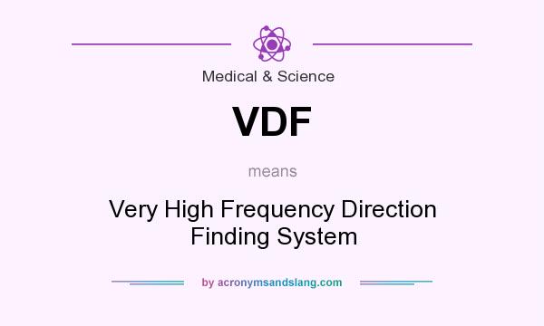 What does VDF mean? It stands for Very High Frequency Direction Finding System