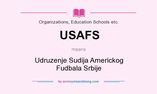 What does USAFS mean? It stands for Udruzenje Sudija Americkog Fudbala Srbije
