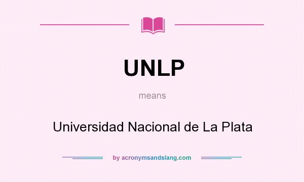 What does UNLP mean? It stands for Universidad Nacional de La Plata