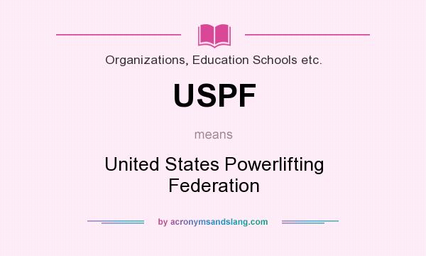 What does USPF mean? It stands for United States Powerlifting Federation