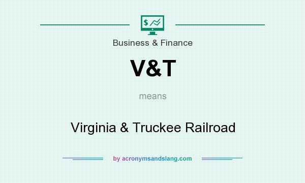 What does V&T mean? It stands for Virginia & Truckee Railroad