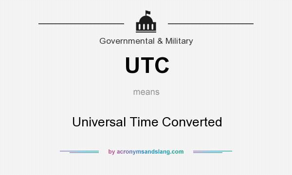 What does UTC mean? It stands for Universal Time Converted