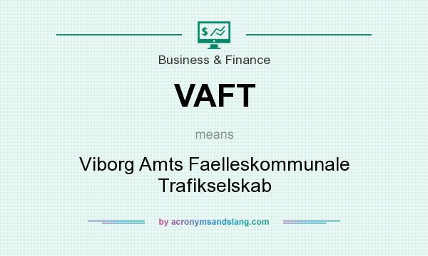 What does VAFT mean? It stands for Viborg Amts Faelleskommunale Trafikselskab
