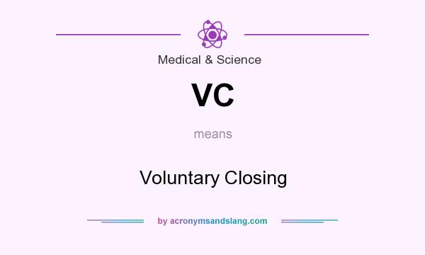 What does VC mean? It stands for Voluntary Closing