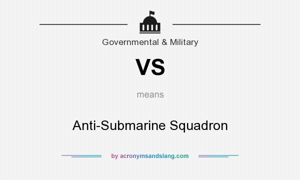 What does VS mean? It stands for Anti-Submarine Squadron