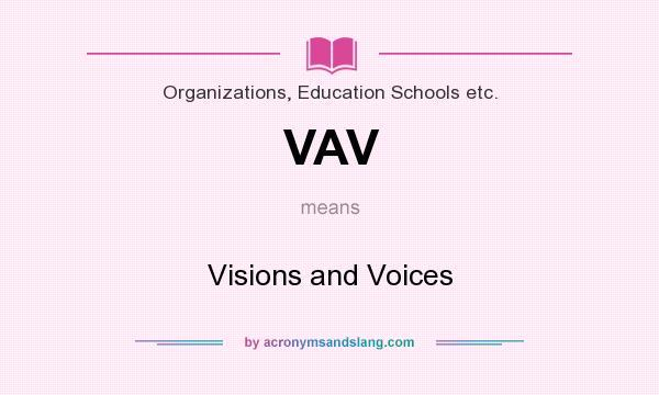 What does VAV mean? It stands for Visions and Voices