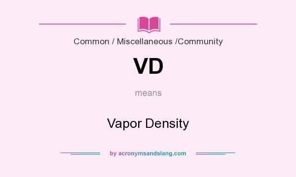 What does VD mean? It stands for Vapor Density