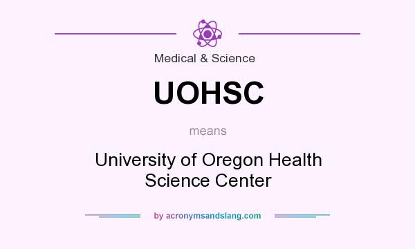 What does UOHSC mean? It stands for University of Oregon Health Science Center
