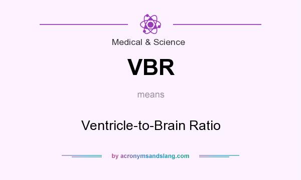 What does VBR mean? It stands for Ventricle-to-Brain Ratio