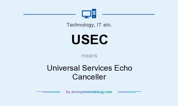 What does USEC mean? It stands for Universal Services Echo Canceller