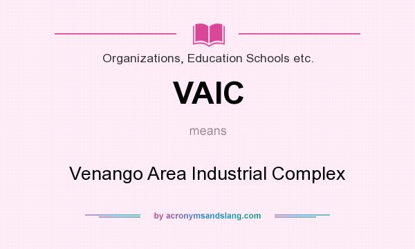 What does VAIC mean? It stands for Venango Area Industrial Complex