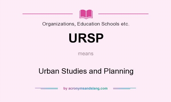What does URSP mean? It stands for Urban Studies and Planning