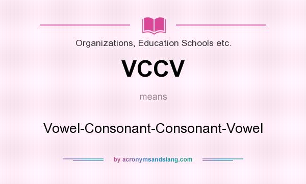 What does VCCV mean? It stands for Vowel-Consonant-Consonant-Vowel