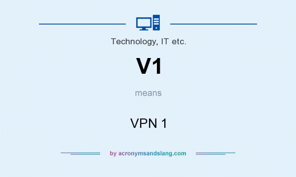 What does V1 mean? It stands for VPN 1