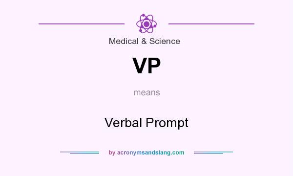 What does VP mean? It stands for Verbal Prompt