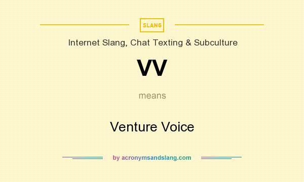 What does VV mean? It stands for Venture Voice