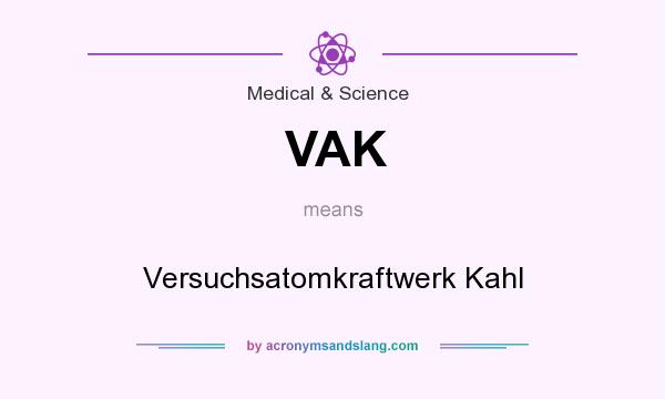 What does VAK mean? It stands for Versuchsatomkraftwerk Kahl
