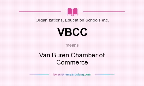 What does VBCC mean? It stands for Van Buren Chamber of Commerce
