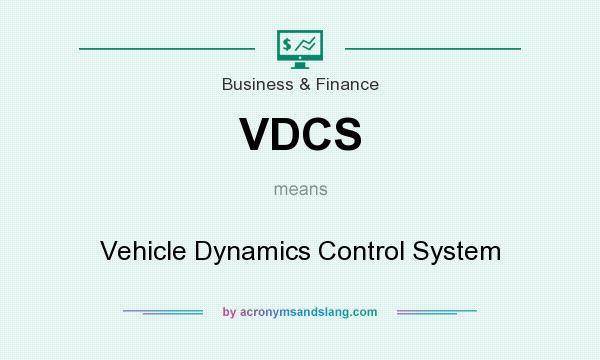 What does VDCS mean? It stands for Vehicle Dynamics Control System