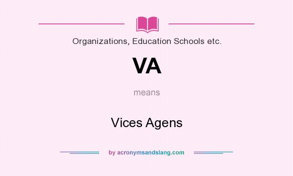 What does VA mean? It stands for Vices Agens