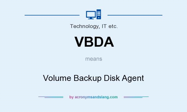 What does VBDA mean? It stands for Volume Backup Disk Agent