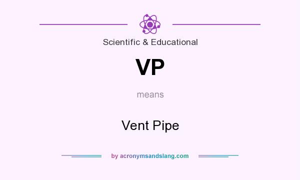 What does VP mean? It stands for Vent Pipe