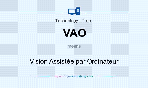 What does VAO mean? It stands for Vision Assistée par Ordinateur