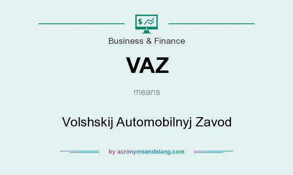 What does VAZ mean? It stands for Volshskij Automobilnyj Zavod