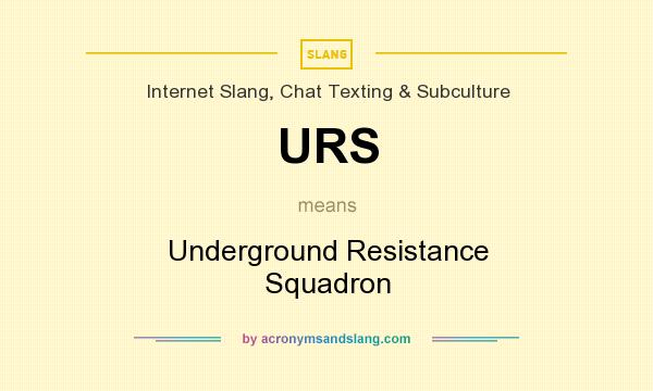 What does URS mean? It stands for Underground Resistance Squadron