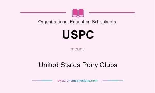 What does USPC mean? It stands for United States Pony Clubs