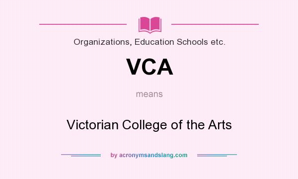 What does VCA mean? It stands for Victorian College of the Arts