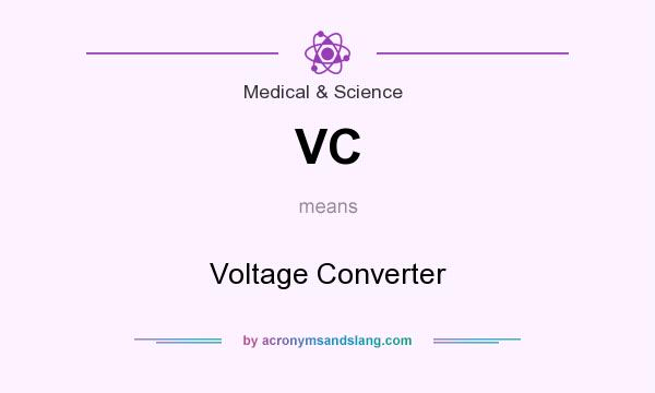 What does VC mean? It stands for Voltage Converter