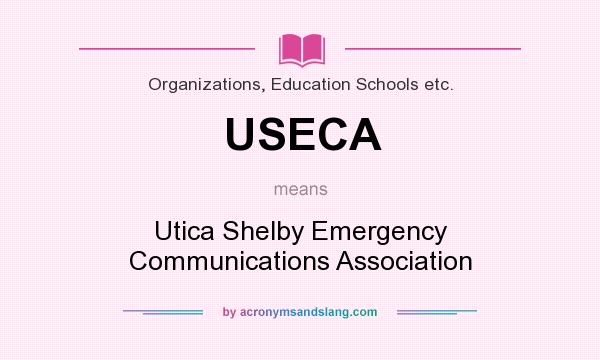 What does USECA mean? It stands for Utica Shelby Emergency Communications Association