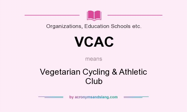 What does VCAC mean? It stands for Vegetarian Cycling & Athletic Club