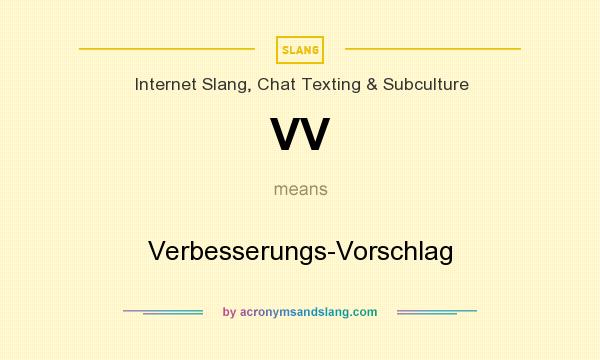 What does VV mean? It stands for Verbesserungs-Vorschlag