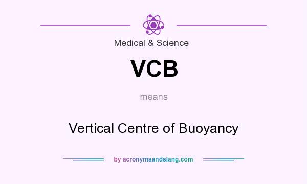 What does VCB mean? It stands for Vertical Centre of Buoyancy