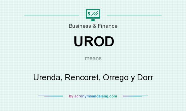 What does UROD mean? It stands for Urenda, Rencoret, Orrego y Dorr