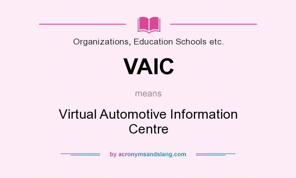 What does VAIC mean? It stands for Virtual Automotive Information Centre