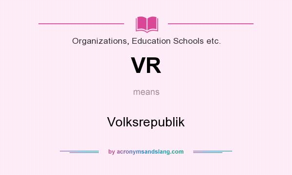 What does VR mean? It stands for Volksrepublik