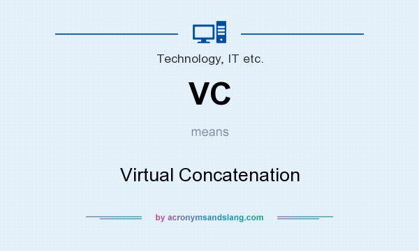 What does VC mean? It stands for Virtual Concatenation