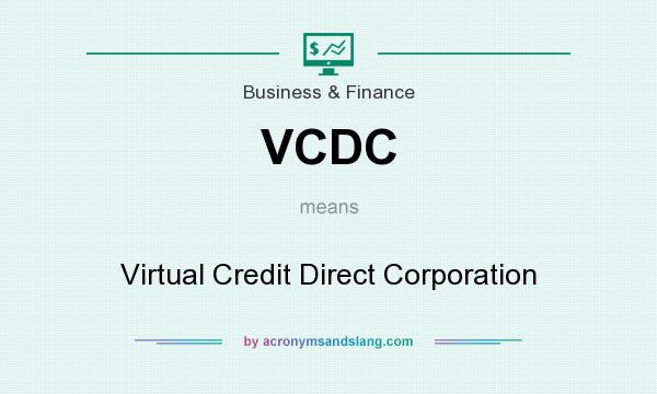 What does VCDC mean? It stands for Virtual Credit Direct Corporation