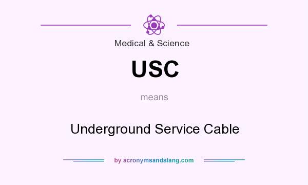 What does USC mean? It stands for Underground Service Cable
