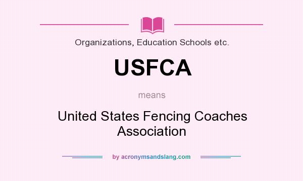 What does USFCA mean? It stands for United States Fencing Coaches Association