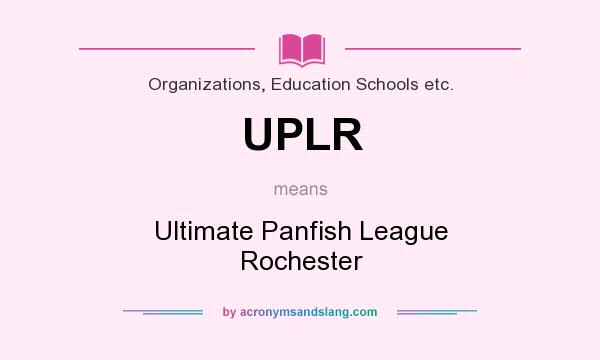 What does UPLR mean? It stands for Ultimate Panfish League Rochester