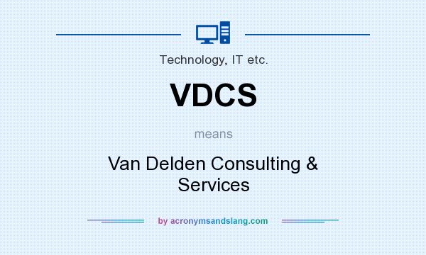 What does VDCS mean? It stands for Van Delden Consulting & Services