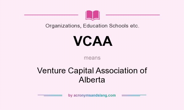 What does VCAA mean? It stands for Venture Capital Association of Alberta
